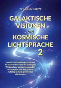 GALAKTISCHE VISIONEN und KOSMISCHE LICHTSPRACHE 2 : Lass dich mitnehmen von diesen Phantasiereisen aus der Geistigen Welt und der hochschwingenden Lichtsprache, die dich auf den Aufstieg in die 5. Dimension einstimmen.DE