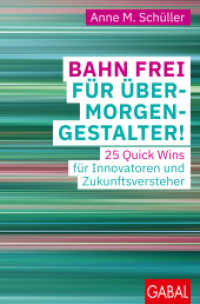 Bahn frei für Übermorgengestalter! : 25 Quick Wins für Innovatoren und Zukunftsversteher (Dein Business) （2. Aufl. 2022. 216 S. 225.00 mm）