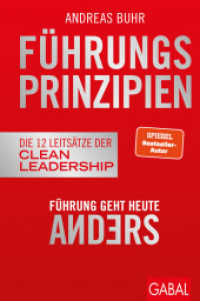 Führungsprinzipien : Führung geht heute anders | Die 12 Leitsätze der Clean Leadership (Dein Business) （2., überarb. Aufl., erw. Aufl. 2023. 176 S. 230.00 mm）