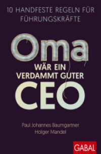 Oma w&auml;r ein verdammt guter CEO : 10 handfeste Regeln f&uuml;r F&uuml;hrungskr&auml;fte (Dein Business) （2. Aufl. 2024. 168 S. 225.00 mm）