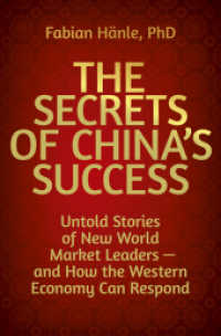 The Secrets of China's Success : Untold Stories of New World Market Leaders - and How the Western Economy Can Respond (Dein Business) （1. Auflage. 2024. 280 S. 225.00 mm）