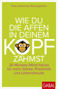 Wie du die Affen in deinem Kopf zähmst : 20 Monkey-Mind-Hacks für mehr Stärke, Positivität und Lebensfreude (Dein Leben) （1. Auflage. 2025. 176 S. 225.00 mm）