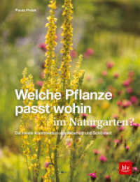 Welche Pflanze passt wohin im Naturgarten? : Die ideale Kombination aus Arterhalt und Schönheit (Gartengestaltung) （2020. 176 S. 220 Abb. 248 mm）
