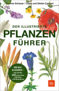 Der illustrierte Pflanzenführer : Der BLV-Klassiker - jetzt mit über 300 neuen Arten, 1500 Arten (Natur) （2021. 576 S. 1700 Abb., 5 Abb. 210 mm）