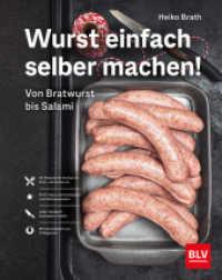 Wurst einfach selber machen! : Von Bratwurst bis Salami