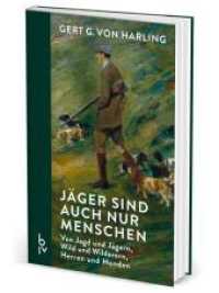 J&auml;ger sind auch nur Menschen : Von Jagd und J&auml;gern, Wild und Wilderern, Herren und Hunden - Ein Jagdbuch mit Erlebnissen und 70 Jahren Jagd-Geschichte (BLV Jagderz&auml;hlungen & Jagdbildb&auml;nde)