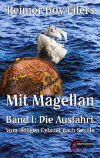 Mit Magellan Bd. 1: Die Ausfahrt : Vom Hilligen Eylandt nach Sevilla （2024. 528 S. 12 Farbabb. 216 mm）