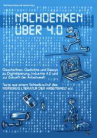 Nachdenken &uuml;ber 4.0 : Geschichten, Gedichte und Essays zu Digitalisierung, Industrie 4.0 und zur Zukunft der Arbeitswelt （2019. 412 S. 1 Farbabb. 210 mm）