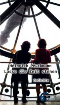 Lasse die Zeit stehen : Gedichte （2021. 92 S. 9 Farbabb. 210 mm）