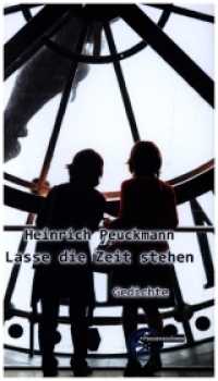 Lasse die Zeit stehen : Gedichte （2021. 92 S. 9 Farbabb. 216 mm）