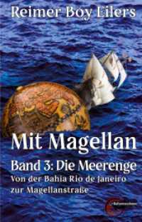 Mit Magellan - Band 3 : Die Meerenge: Von der Bahia Rio de Janeiro zur Magellanstraße （2024. 462 S. 28 Farbabb. 210 mm）
