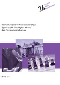 Sprachliche Sozialgeschichte des Nationalsozialismus (Sprache - Politik - Gesellschaft 24) （2022. 274 S. 246 mm）