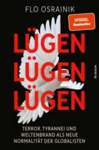 Lügen, Lügen, Lügen : Terror, Tyrannei und Weltenbrand als Neue Normalität der Globalisten （2023. 384 S. 20.50 cm）