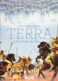 TERRA. Band 3 : Das Ende der Zeit (Terra 3) （1. Aufl. 2024. 72 S. komplett farbiges Comicalbum. 32 cm）