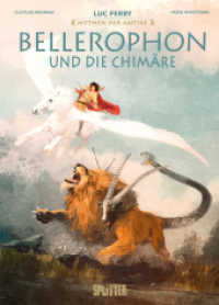 Mythen der Antike: Bellerophon und die Chimäre (Mythen der Antike 13) （1. Aufl. 2021. 56 S. komplett farbiges Comicalbum. 32 cm）