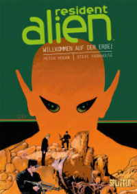 Resident Alien. Band 1 : Willkommen auf der Erde! (Resident Alien 1) （1. Aufl. 2022. 104 S. komplett farbiges Comicalbum. 28 cm）