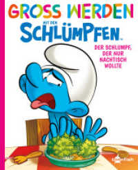 Groß werden mit den Schlümpfen: Der Schlumpf, der nur Nachtisch wollte (Groß werden mit den Schlümpfen 3) （1. Aufl. 2021. 40 S. komplett farbiges Comicalbum. 24 cm）