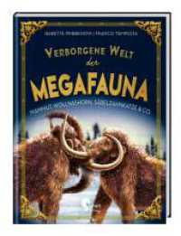 Verborgene Welt der Megafauna : Mammuts, Wollnashörner, Säbelzahnkatzen & Co. (Verborgene Welten) （2022. 96 S. 32.1 cm）