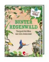 Bunter Regenwald : Tiergeschichten aus dem Amazonas (Erzähl mir die Welt) （2021. 64 S. 64 Abb. 21.4 cm）