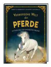 Verborgene Welt der Pferde : Mythisches Tier und bester Freund (Verborgene Welten) （2023. 96 S. 32.1 cm）