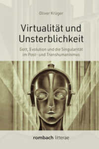 Virtualitat Und Unsterblichkeit : Gott， Evolution Und Die Singularitat Im Post- Und Transhumanismus
