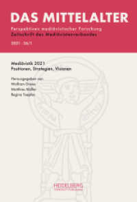 Das Mittelalter. Perspektiven mediävistischer Forschung : Zeitschrift... / Heft                2021, Band 26, Heft 1 (Das Mittelalter. Perspektiven mediävistischer Forschung : Zeitschrift des Mediävistenverbandes 26, Heft) （2021. 300 S. 37 Farbabb. 230 mm）