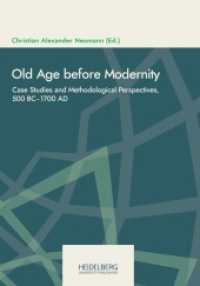 Old Age before Modernity : Case Studies and Methodological Perspectives, 500 BC-1700 AD (Online-Schriften des DHI Rom. Neue Reihe | Pubblicazioni online del DHI Roma.                Nuova seri) （2023. 352 S. 30 Farbabb. 246 mm）