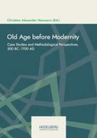 Old Age before Modernity : Case Studies and Methodological Perspectives, 500 BC-1700 AD (Online-Schriften des DHI Rom. Neue Reihe | Pubblicazioni online del DHI Roma.                Nuova seri) （2023. 352 S. 30 Farbabb. 240 mm）
