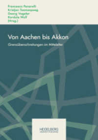 Von Aachen bis Akkon : Grenzüberschreitungen im Mittelalter. Festschrift für Hubert Houben zum 70.                Geburtstag (Online-Schriften des DHI Rom. Neue Reihe | Pubblicazioni online del DHI Roma.                Nuova seri) （2023. 332 S. 42 Farbabb. 240 mm）