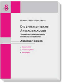 Assessor-Basics Die zivilrechtliche Anwaltsklausur : Theorieband: Arbeitstechnik in Schriftsatz und Gutachten (Skripten - Zivilrecht) （13., überarb. Aufl. 2023. IX, 225 S. 29.7 cm）