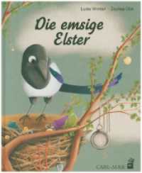 Die emsige Elster : Bilderbuch (Carl-Auer Kids) （2021. 32 S. 28 cm）