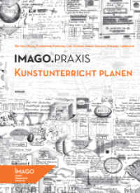Kunstunterricht planen (IMAGO.Praxis 1) （2. Aufl. 2021. 51 S. 29.7 cm）