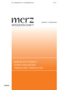 Wieselattitütden - oder vom Wesen (medialer) Kreativität (merzWissenschaft 2021) （2021. 144 S. 24 cm）