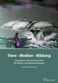 Tiere - Medien - Bildung : Perspektiven der Animal Studies für Medien und Medienpädagogik (Teil 1) (Tiere - Medien - Bildung 1) （2023. 180 S. 24 cm）