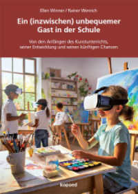 Ein (inzwischen) unbequemer Gast in der Schule : Von den Anfängen des Kunstunterrichts, seiner Entwicklung und seinen künftigen Chancen （2023. 240 S. 23 cm）