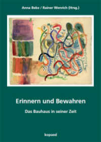 Erinnern und Bewahren : Das Bauhaus in seiner Zeit （2023. 300 S. 24 cm）