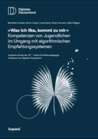 "Was ich like, kommt zu mir" : Kompetenzen von Jugendlichen im Umgang mit algorithmischen Empfehlungssystemen. Qualitative Studie im Rahmen von "Digitales Deutschland" （2022. 60 S. 29.7 cm）