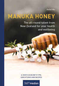 Manuka Honey - The all-round talent from New Zealand for your health and wellbeing : A user´s guide with tips, case studies and recipes （2021. 128 S. 25 Farbfotos, 8 Farbzeichn. 16.5 cm）