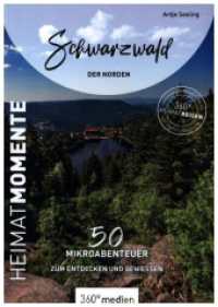 Schwarzwald - Der Norden - HeimatMomente : 50 Mikroabenteuer zum Entdecken und Genießen (360° HeimatReisen) （2023. 256 S. 269 Farbfotos, 6 Ktn. 16.5 cm）