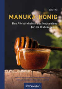Manuka-Honig - Das Allroundtalent aus Neuseeland für Ihr Wohlbefinden : Praxis-Ratgeber mit Anwendungstipps, Erfahrungsberichten und Rezepten （4. Aufl. 2025. 128 S. 25 Farbfotos, 8 Zeichn. 16.5 cm）