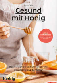 Gesund mit Honig : Das vielseitige und wirkungsvolle Hausmittel aus der Natur; Herbig Hausapotheke - Mit Anwendungen von A-Z （2024. 128 S. 21 Farbfotos. 194 mm）