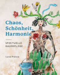 Chaos, Schönheit, Harmonie : Spirituelle Raumpflege （2022. 96 S. 48 Farbfotos, 28 Farbabb. 214 mm）