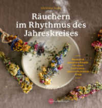 Räuchern im Rhythmus des Jahreskreises : Persönlich gestaltete Rituale für einen kraftvollen, naturverbundenen Alltag （2. Aufl. 2022. 176 S. 202 Farbfotos, 87 Farbabb. 248 mm）
