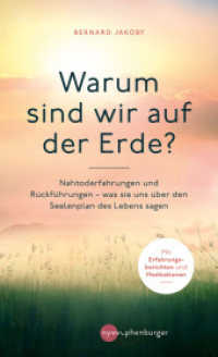 Warum sind wir auf der Erde? : Nahtoderfahrungen und Rückführungen - was sie uns über den Seelenplan des Lebens sagen （2022. 216 S. 0 Abb. 210 mm）