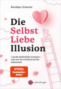 Die Selbstliebe-Illusion : 7 große Selbstliebe-Irrtümer - und wie du wirklich bei dir ankommst （2022. 160 S. 1 Farbfotos, 10 Farbabb. 193 mm）