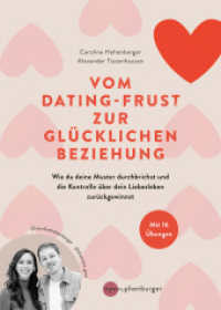 Vom Dating-Frust zur glücklichen Beziehung : Wie wir unsere Muster durchbrechen und die Kontrolle über unser Liebesleben zurückgewinnen （2024. 144 S. 50 Farbfotos, 5 Farbabb. 210 mm）