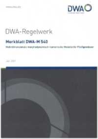 Merkblatt DWA-M 540 Mehrdimensionale morphodynamisch-numerische Modelle für Fließgewässer (DWA-Regelwerk 540) （Juli 2021. 2021. 126 S. 61 Bilder, 31 Tabellen. 29.7 cm）