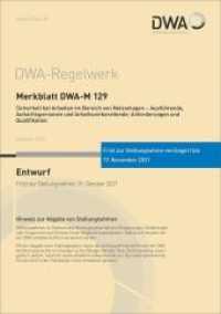 Merkblatt DWA-M 129 Sicherheit bei Arbeiten im Bereich von Netzanlagen - Ausführende, Aufsichtspersonen und Arbeitsvorbe (DWA-Regelwerk 129) （August 2021. 2021. 19 S. Anhänge: Schulung, Ausbildende, Kursst&a）