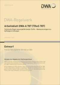 Arbeitsblatt DWA-A 787 (TRwS 787) Technische Regel wassergefährdender Stoffe - Abwasseranlagen als Auffangvorrichtungen (DWA-Arbeitsblatt 787) （Dezember 2021. 2021. 36 S. 7 Bilder; 3 Tabellen. 29.7 cm）