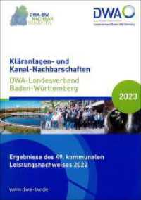 Kläranlagen- und Kanal-Nachbarschaften - DWA-Landesverband Baden-Württemberg 2023 : Ergebnisse des 49. kommunalen Leistungsvergleichs 2022 (DWA-Nachbarschaften) （August 2023. 2023. 557 S. Übersichten Nachbarschaften, Lehrer und）